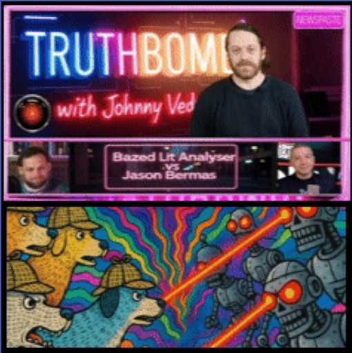 A promotional image for a show titled 'Truthbomb' featuring Johnny Vedmore, along with two guests, Bazed Lit Analyser and Jason Bermas. The lower section displays a colorful illustration of dogs shooting lasers at robotic figures.