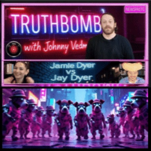A split-screen image featuring a neon 'Truthbomb' sign and hosts Johnny Vedmore and Jamie Dyer in a debate against Jay Dyer, with a group of animated dogs in pink outfits in the background.